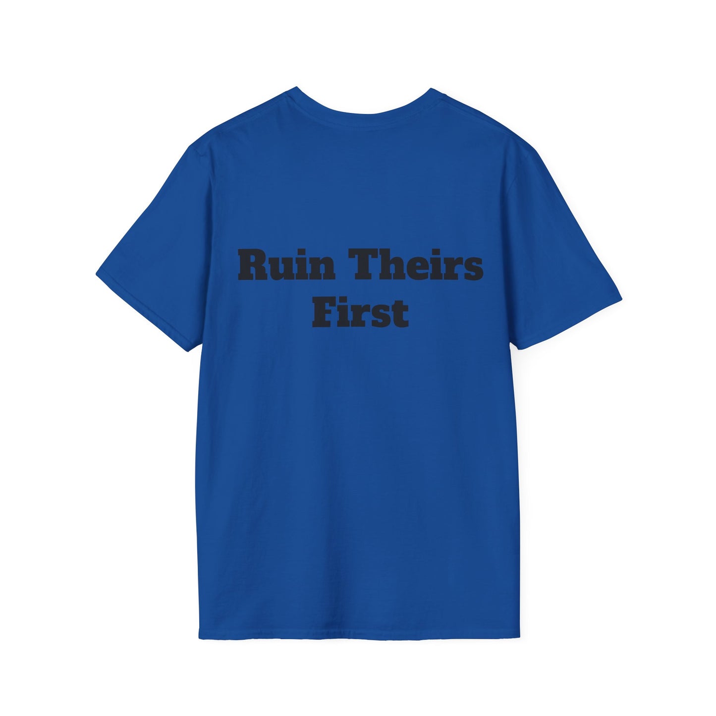 Never Let Someone Ruin your day, Ruin Theirs First