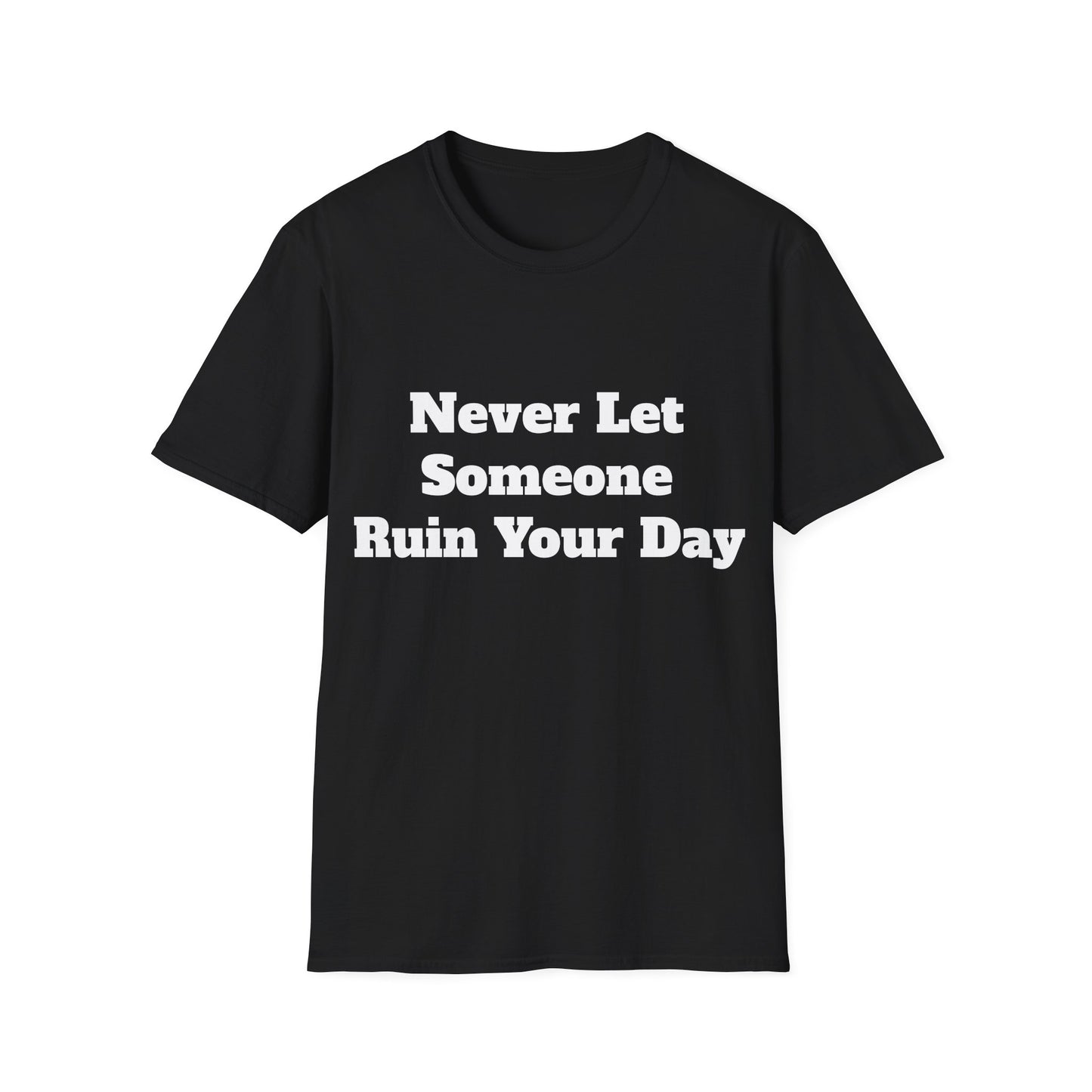 Never Let Someone Ruin your day, Ruin Theirs First