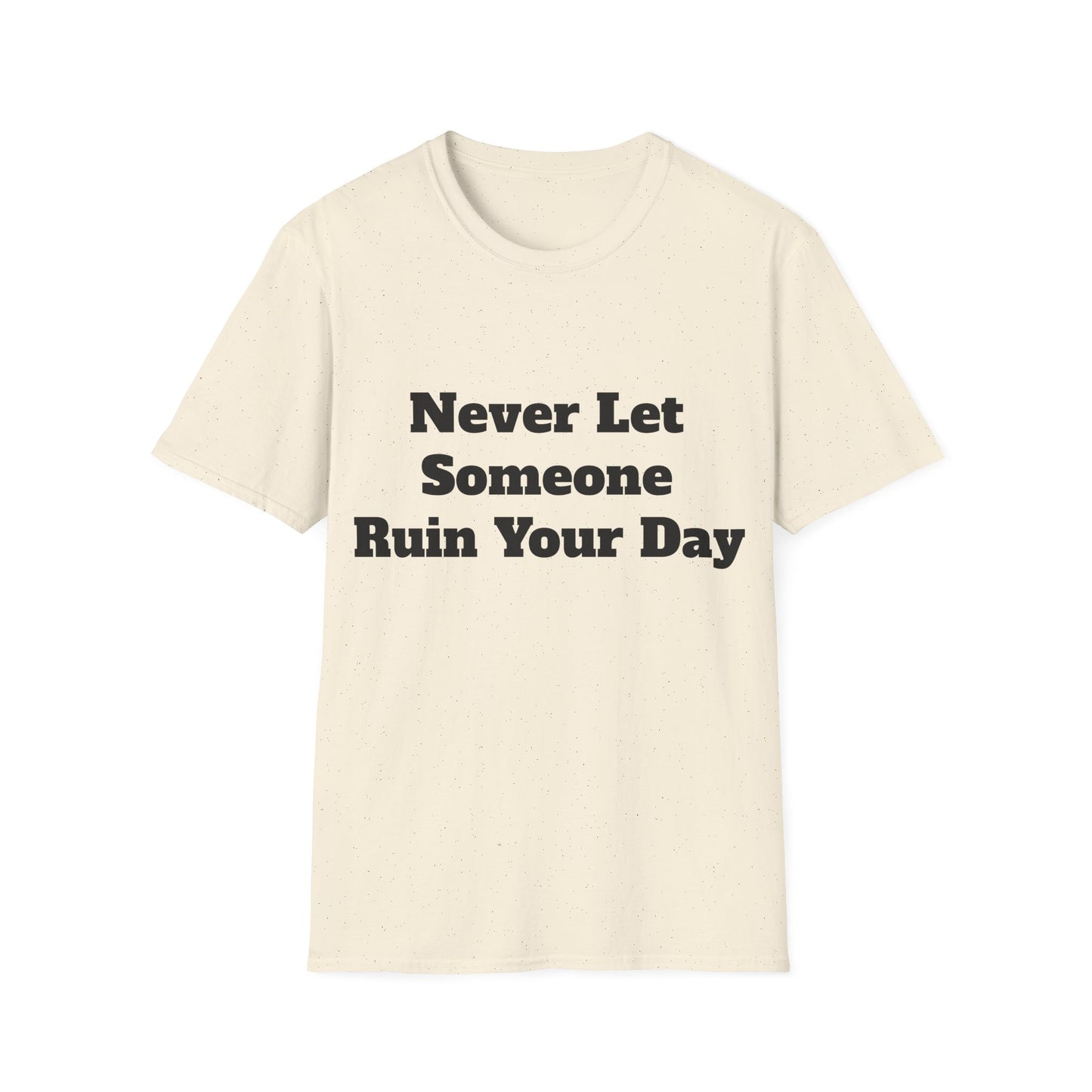Never Let Someone Ruin your day, Ruin Theirs First