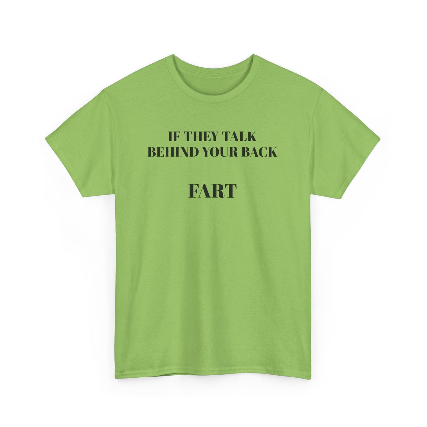 "If They Talk Behind Your Back, Fart!"