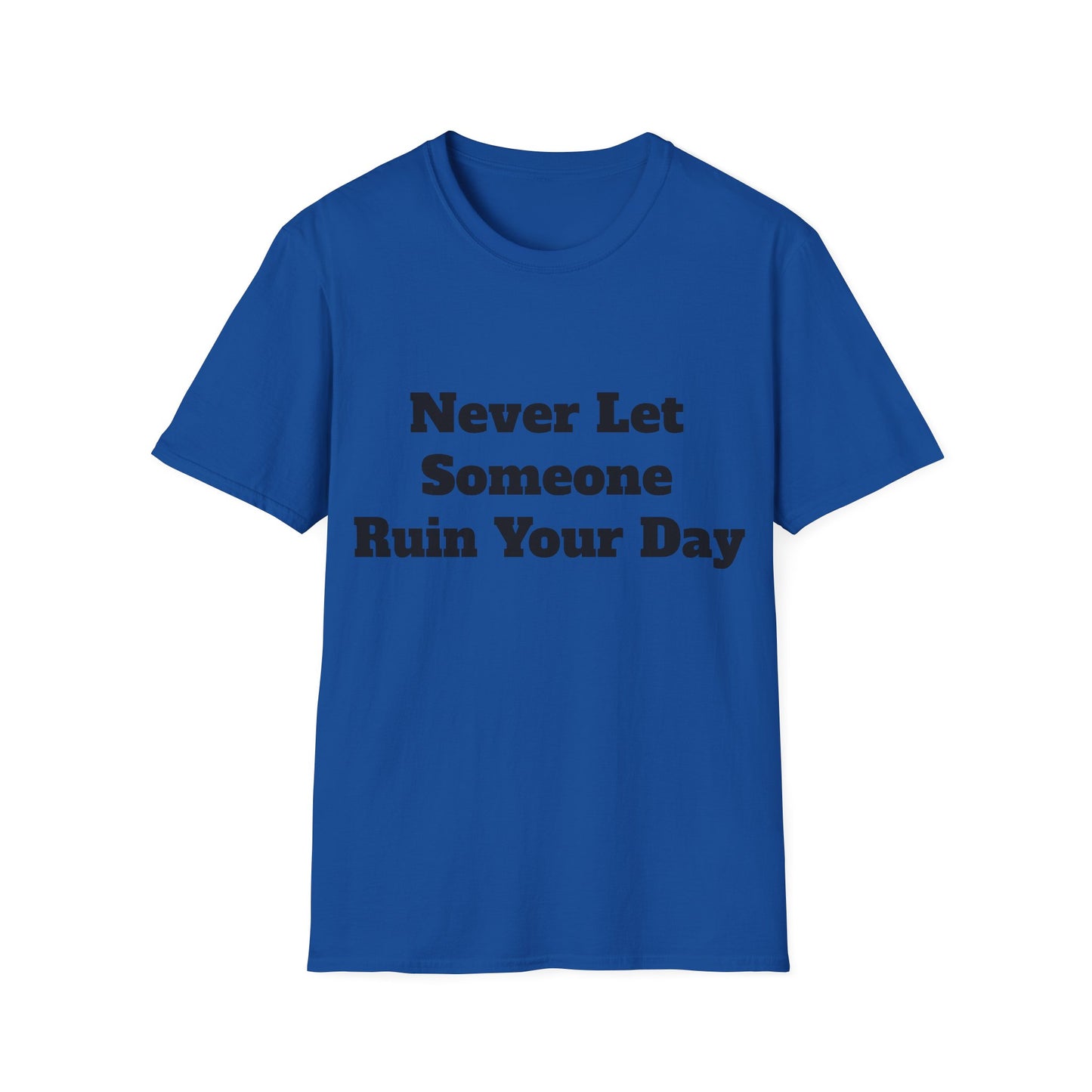 Never Let Someone Ruin your day, Ruin Theirs First