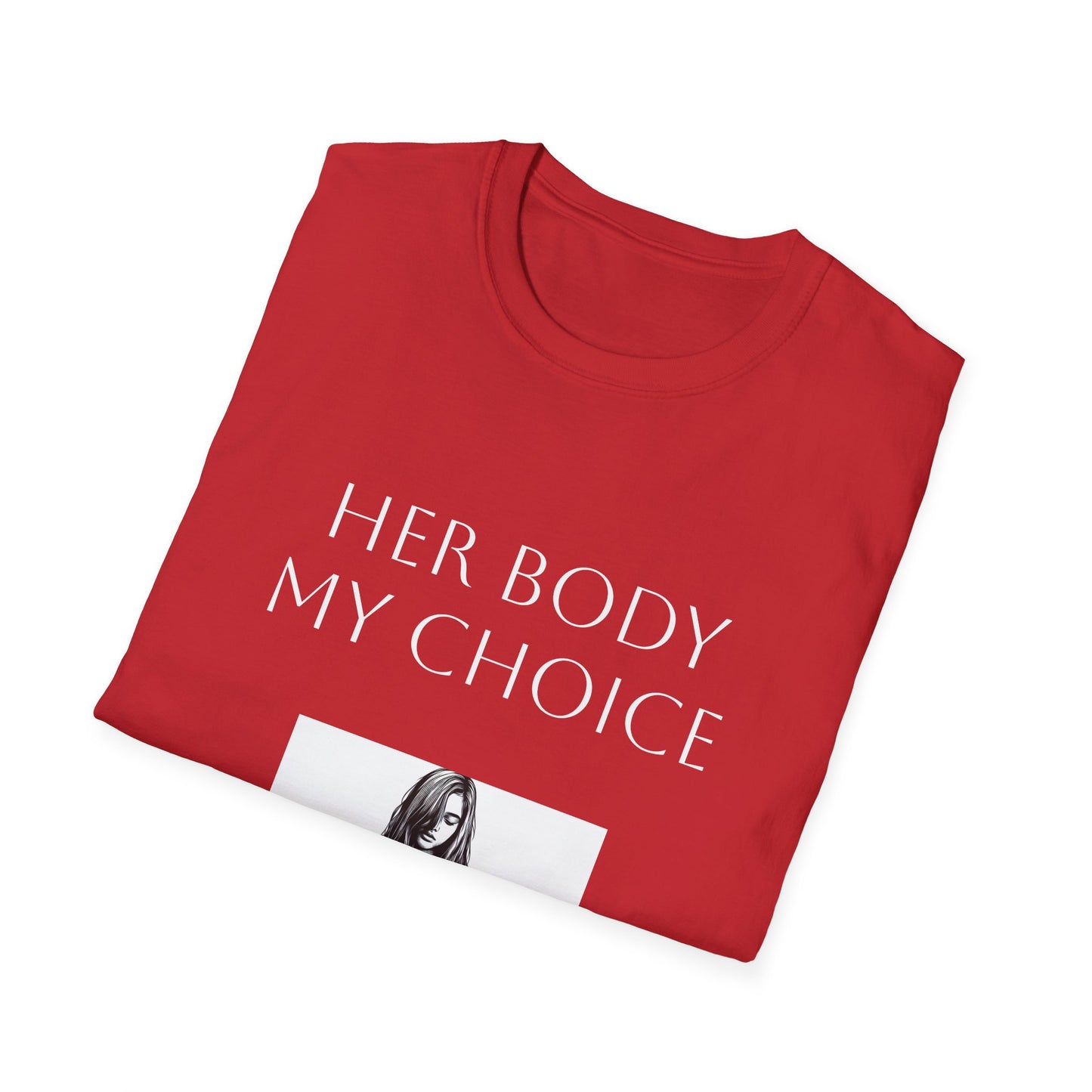 Her Body My Choice T-Shirt, Funny Tee