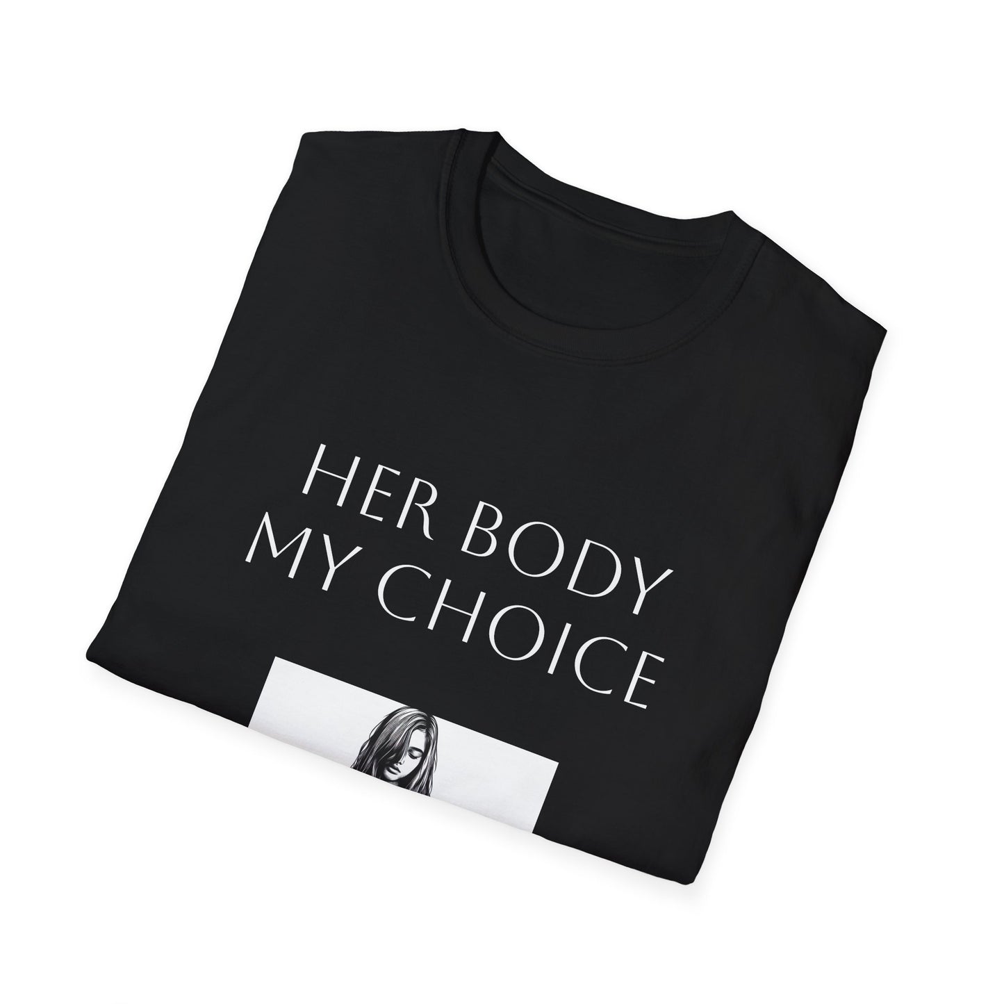 Her Body My Choice T-Shirt, Funny Tee