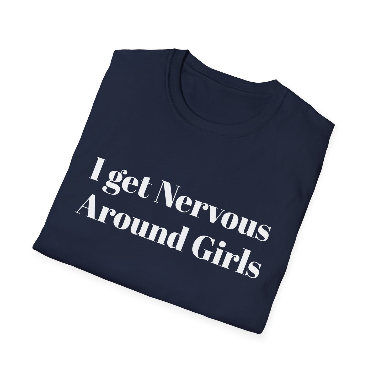 "I Get Nervous Around Girls"