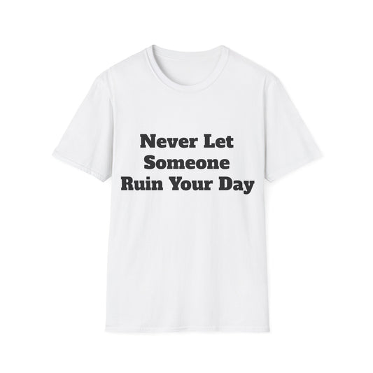 Never Let Someone Ruin your day, Ruin Theirs First
